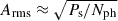 Mathematical equation: $ A_{\mathrm{rms}} \approx \sqrt{P_{\mathrm{s}}/N_{\mathrm{ph}}} $