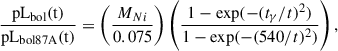 Mathematical equation: $$ \begin{aligned} \frac{\mathrm{pL_{bol} (t)}}{\mathrm{pL_{bol87A} (t)}} = \left(\frac{M_{Ni}}{0.075}\right) \left( \frac{1-\exp (-(t_{\gamma }/t)^2)}{1-\exp (-(540/t)^2)}\right), \end{aligned} $$