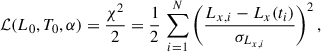 Mathematical equation: $$ \begin{aligned} \mathcal{L}(L_0, T_0, \alpha ) = \frac{\chi ^2}{2} = \frac{1}{2}\,\sum _{i=1}^{N} \left(\frac{L_{x,i} - L_x(t_i)}{\sigma _{L_{x,i}}}\right)^2, \end{aligned} $$