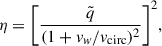 Mathematical equation: $$ \begin{aligned} \eta = \Bigg [\frac{\tilde{q}}{(1+v_w/v_{\rm {circ}})^2}\Bigg ]^2, \end{aligned} $$