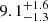 $ 9.1^{+1.6}_{-1.3} $
