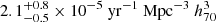 Mathematical equation: $ 2.1^{+0.8}_{-0.5} \times 10^{-5} \ \mathrm{yr}^{-1} \ \mathrm{Mpc}^{-3} \ h^{3}_{70} $