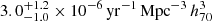 Mathematical equation: $ 3.0^{+1.2}_{-1.0} \times 10^{-6} \, \mathrm{yr}^{-1} \, \mathrm{Mpc}^{-3} \, h^{3}_{70} $