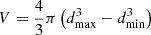 Mathematical equation: $ V = \frac{4}{3} \pi \left( d^3_{\mathrm{max}} - d^3_{\mathrm{min}} \right) $