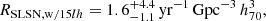 Mathematical equation: $$ \begin{aligned}R_{{\mathrm{SLSN, w}/ 15lh}} = 1.6^{+4.4}_{-1.1} \, \mathrm{yr}^{-1} \, \mathrm{Gpc}^{-3} \, h^{3}_{70},\end{aligned} $$