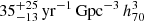 Mathematical equation: $ 35^{+25}_{-13} \, \mathrm{yr}^{-1} \, \mathrm{Gpc}^{-3} \, h_{70}^3 $