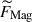 Mathematical equation: $ \widetilde{F}_{\mathrm{Mag}} $