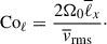 Mathematical equation: $$ \begin{aligned} \mathrm{Co} _{\ell } = \frac{2\Omega _0 \overline{\ell }_x}{\overline{v}_{\rm rms}}\cdot \end{aligned} $$
