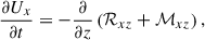 Mathematical equation: $$ \begin{aligned} \frac{\partial U_x}{\partial t} = -\frac{\partial }{\partial z} \left( \mathcal{R} _{xz}+\mathcal{M} _{xz} \right), \end{aligned} $$