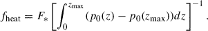Mathematical equation: $$ \begin{aligned} f_{\mathrm{heat} }=F_{*}\left[\int _{0}^{z_{\mathrm{max} }} (p_{0}(z)-p_{0}(z_{\mathrm{max} })) dz \right]^{-1}. \end{aligned} $$