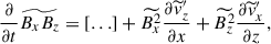 Mathematical equation: $$ \begin{aligned} \frac{\partial }{\partial t} \widetilde{B_x B_z} = [\ldots ] + \widetilde{B_x^2} \frac{\partial \widetilde{v}^{\prime }_z}{\partial x} + \widetilde{B_z^2} \frac{\partial \widetilde{v}^{\prime }_x}{\partial z}, \end{aligned} $$