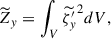 Mathematical equation: $$ \begin{aligned}&\widetilde{Z}_y = \int _V \widetilde{\zeta _{y}^{\prime }}^2 dV, \end{aligned} $$