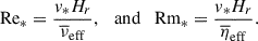 Mathematical equation: $$ \begin{aligned} \mathrm{Re} _{*}=\frac{v_{*} H_r}{\overline{\nu }_{\rm eff}}, \ \ \ \mathrm{and} \ \ \ \mathrm{Rm} _{*}=\frac{v_{*} H_r}{\overline{\eta }_{\rm eff}}. \end{aligned} $$