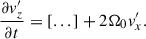 Mathematical equation: $$ \begin{aligned} \frac{\partial v_{z}^{\prime }}{\partial t}&= [...]+2\Omega _{0} v_{x}^{\prime }. \end{aligned} $$