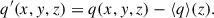 Mathematical equation: $$ \begin{aligned} q^{\prime }(x,y,z) = q(x,y,z)-\langle q \rangle (z). \end{aligned} $$