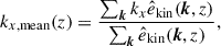 Mathematical equation: $$ \begin{aligned} k_{x,\mathrm{mean} }(z) = \frac{\sum _{\boldsymbol{k}} k_{x} \hat{e}_{\rm kin}(\boldsymbol{k},z) }{\sum _{\boldsymbol{k}} \hat{e}_{\rm kin}(\boldsymbol{k},z) }, \end{aligned} $$