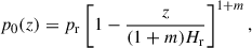 Mathematical equation: $$ \begin{aligned} p_{0}(z)&=p_{\mathrm{r} }\left[1-\frac{z}{(1+m)H_{\mathrm{r} }} \right]^{1+m}, \end{aligned} $$