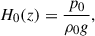 Mathematical equation: $$ \begin{aligned} H_{0}(z)&=\frac{p_{0}}{\rho _{0} g}, \end{aligned} $$