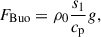 Mathematical equation: $$ \begin{aligned} F_{\rm Buo}&= \rho _{0}\frac{s_{1}}{c_{\mathrm{p}}} g,\end{aligned} $$