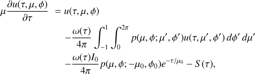 Mathematical equation: $\matrix{ {\mu {{\partial u\left( {\tau ,\,\mu ,\,\phi } \right)} \over {\partial \tau }} = u\left( {\tau ,\,\mu ,\,\phi } \right)} \cr { - {{\omega \left( \tau \right)} \over {4\pi }}\int_{ - 1}^1 {\int_0^{2\pi } {p\left( {\mu ,\,\phi ;\,\mu ',\,\phi '} \right)u\left( {\tau ,\,\,\mu ',\,\phi '} \right)d\phi '\,d\mu '} } } \cr { - {{\omega \left( \tau \right){I_0}} \over {4\pi }}p\left( {\mu ,\,\phi ;\, - {\mu _0},\,{\phi _0}} \right){e^{ - \tau /{\mu _0}}} - S\left( \tau \right),} \cr } $