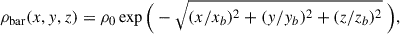 Mathematical equation: $$ \begin{aligned} \rho _{\rm bar}(x,y,z) = \rho _0\exp {\Big (-\sqrt{(x/x_b)^2 + (y/y_b)^2 + (z/z_b)^2}\ \Big )}, \end{aligned} $$