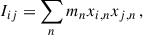 Mathematical equation: $$ \begin{aligned} I_{ij} = \sum _n m_n x_{i,n} x_{j,n}\,, \end{aligned} $$