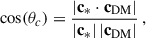 Mathematical equation: $$ \begin{aligned} \cos (\theta _c) = \frac{ | \mathbf c _{*} \cdot \mathbf c _\mathrm{DM} | }{|\mathbf c _{*}|\,|\mathbf c _\mathrm{DM} |} \, , \end{aligned} $$