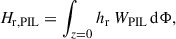 Mathematical equation: $$ \begin{aligned} H_\mathrm{r,PIL} =\int _{z = 0} h_\mathrm{r} \,W_\mathrm{PIL} \,\mathrm{d}\Phi , \end{aligned} $$