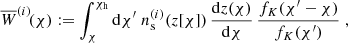 Mathematical equation: $$ \begin{aligned} \overline{W}^{(i)}\!(\chi ):= \int _\chi ^{\chi _{\rm h}}\mathrm{d}\chi ^\prime \; n_{\rm s}^{(i)}(z[\chi ])\,\frac{\mathrm{d}z(\chi )}{\mathrm{d}\chi }\, \frac{f_{K}(\chi ^\prime -\chi )}{f_{K}(\chi ^\prime )}\;, \end{aligned} $$