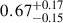 $ 0.67^{+0.17}_{-0.15} $