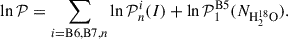 Mathematical equation: $$ \begin{aligned} \ln \mathcal{P} = \sum _{i=\mathrm{B6,B7} ,n} \ln \mathcal{P} _{n}^{i} (I) + \ln \mathcal{P} _{1}^{\mathrm{B5} } (N_{\mathrm{H} _{2}^{18}\mathrm{O} }) .\end{aligned} $$