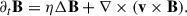 Mathematical equation: $$ \begin{aligned} \partial _t \mathbf{B } = \eta \Delta \mathbf{B } + \nabla \times (\mathbf{v } \times \mathbf{B }). \end{aligned} $$
