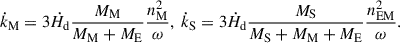 Mathematical equation: $$ \begin{aligned} \dot{k}_{\rm M} = 3\dot{H}_{\rm d}\frac{M_{\rm M}}{M_{\rm M}+M_{\rm E}}\frac{n_{\rm M}^2}{\omega },~ \dot{k}_{\rm S} = 3\dot{H}_{\rm d}\frac{M_{\rm S}}{M_{\rm S}+M_{\rm M}+M_{\rm E}}\frac{n_{\rm EM}^2}{\omega }. \end{aligned} $$