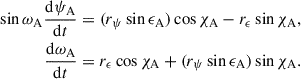 Mathematical equation: $$ \begin{aligned} \sin \omega _{\rm A} \frac{\mathrm{d} \psi _{\rm A}}{\mathrm{d} t}&= (r_\psi \sin \epsilon _{\rm A})\cos \chi _{\rm A}-r_\epsilon \sin \chi _{\rm A},\nonumber \\ \frac{\mathrm{d} \omega _{\rm A}}{\mathrm{d} t}&= r_\epsilon \cos \chi _{\rm A} + (r_\psi \sin \epsilon _{\rm A})\sin \chi _{\rm A}. \end{aligned} $$
