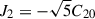 Mathematical equation: $ J_2 = -\sqrt{5}C_{20} $