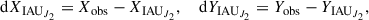 Mathematical equation: $$ \begin{aligned} \mathrm{d}X_{\mathrm{IAU}_{J_2}}=X_{\rm obs}-X_{\mathrm{IAU}_{J_2}},~~~~\mathrm{d}Y_{\mathrm{IAU}_{J_2}}=Y_{\rm obs}-Y_{\mathrm{IAU}_{J_2}}, \end{aligned} $$