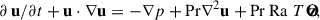 Mathematical equation: $$ \begin{aligned} {\partial \,\mathbf{u}}/{\partial t} + \mathbf{u} \cdot \nabla \mathbf{u}&= - \nabla {p} + \mathrm{Pr} \nabla ^2 \mathbf{u} + \mathrm{Pr} \ \mathrm{Ra} \ T\ \mathbf{{\hat{z}}}, \end{aligned} $$