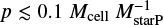 Mathematical equation: $p \mathbin{\lower.3ex\hbox{\buildrel<\over{\smash{\scriptstyle\sim}\vphantom{_x}}}} 0.1{M_{{\rm{cell }}}}M_{{\rm{starp }}}^{ - 1}$