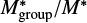 Mathematical equation: $M_{{\rm{group }}}^*/{M^*}$