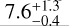 $\[7.6_{-0.4}^{+1.3}\]$