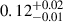 $ 0.12^{+0.02}_{-0.01} $