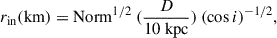 Mathematical equation: $$ \begin{aligned} r_{\mathrm{in} } (\mathrm{km} ) = \mathrm{Norm}^{1/2} \ (\frac{D}{10\ \mathrm{kpc} }) \ {(\cos i)}^{-1/2}, \end{aligned} $$