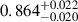 $ 0.864^{+0.022}_{-0.020} $