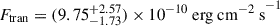 Mathematical equation: $ F_{\mathrm{tran}} = (9.75^{+2.57}_{-1.73}) \times 10^{-10}\ \mathrm{erg\ cm^{-2}\ s}^{-1} $