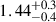 $ 1.44^{+0.3}_{-0.4} $