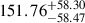 $ 151.76^{+58.30}_{-58.47} $