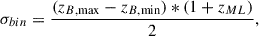 Mathematical equation: $$ \begin{aligned} \sigma _{bin} = \frac{(z_{B, \mathrm{max}} - z_{B, \mathrm{min}})*(1+z_{ML})}{2}, \end{aligned} $$