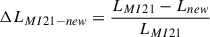 Mathematical equation: $ \Delta L_{MI21-new}= \frac{L_{MI21}-L_{new}}{L_{MI21}} $
