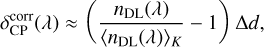 Mathematical equation: $\[\delta_{\mathrm{CP}}^{\mathrm{corr}}(\lambda) \approx\left(\frac{n_{\mathrm{DL}}(\lambda)}{\left\langle n_{\mathrm{DL}}(\lambda)\right\rangle_K}-1\right) \Delta d,\]$