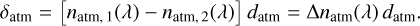 Mathematical equation: $\[\delta_{\mathrm{atm}}=\left[n_{\mathrm{atm}, ~1}(\lambda)-n_{\mathrm{atm}, ~2}(\lambda)\right] d_{\mathrm{atm}}=\Delta n_{\mathrm{atm}}(\lambda) d_{\mathrm{atm}}.\]$
